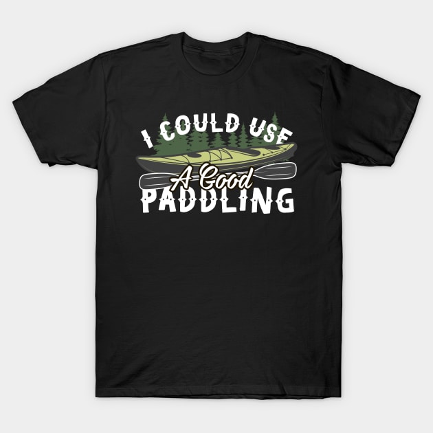 I Could Use A Good Paddling T-Shirt by thingsandthings